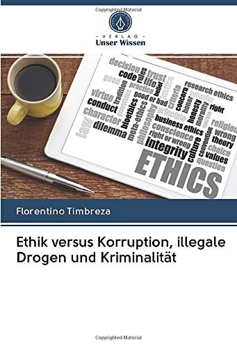 Ethik versus Korruption, illegale Drogen und Kriminalität