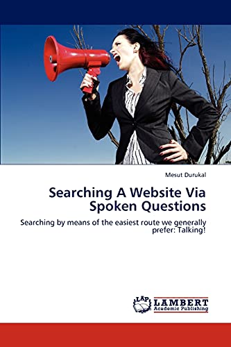 Searching A Website Via Spoken Questions: Searching by means of the easiest route we generally prefer: Talking!
