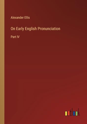 On Early English Pronunciation: Part IV