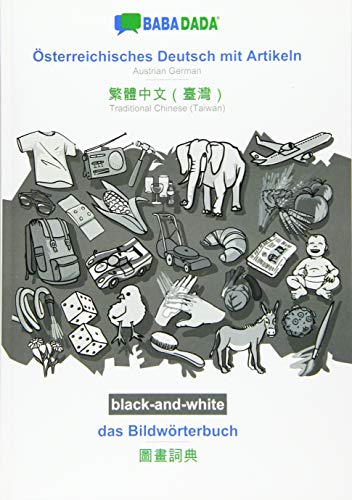 BABADADA black-and-white, Österreichisches Deutsch mit Artikeln - Traditional Chinese (Taiwan) (in chinese script), das Bildwörterbuch - visual ... (in chinese script), visual dictionary