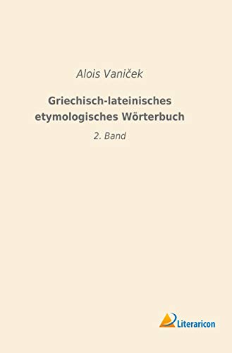 Griechisch-lateinisches etymologisches Wörterbuch: 2. Band