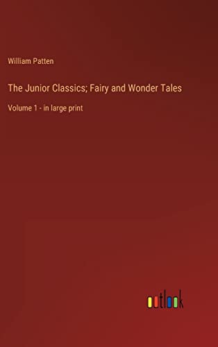 The Junior Classics; Fairy and Wonder Tales: Volume 1 - in large print