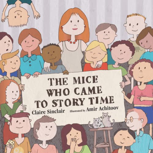 The Mice Who Came to Story Time (Squeaky and Cheesy Go To School)