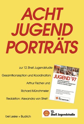 Acht Jugend-Porträts zur 12. Shell Jugendstudie (Interdisziplinare Organisations- Und Verwaltungsforschung)