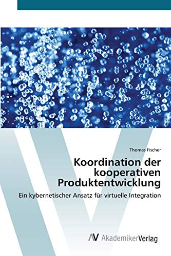 Koordination der kooperativen Produktentwicklung: Ein kybernetischer Ansatz für virtuelle Integration