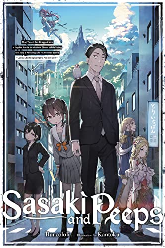 Sasaki and Peeps, Vol. 1 (light novel): That Time I Got Dragged into a Psychic Battle in Modern Times While Trying to Enjoy a Relaxing Life in Another World (Sasaki & Peeps Light Novel, 1, Band 1)