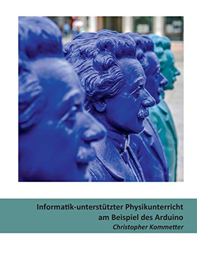 Informatik-unterstützter Physikunterricht am Beispiel des Arduino (Internet-Technologie und Gesellschaft)