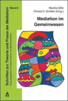 Mediation im Gemeinwesen: Nachbarschaftsmediation - Stadtteilmediation - Gemeinwesenmediation