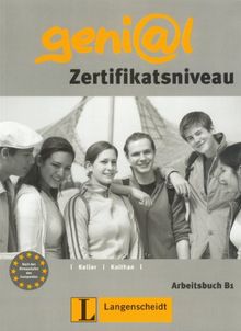 geni@l B1 - Arbeitsbuch B1: Zertifikatsniveau: Deutsch als Fremdsprache für Jugendliche