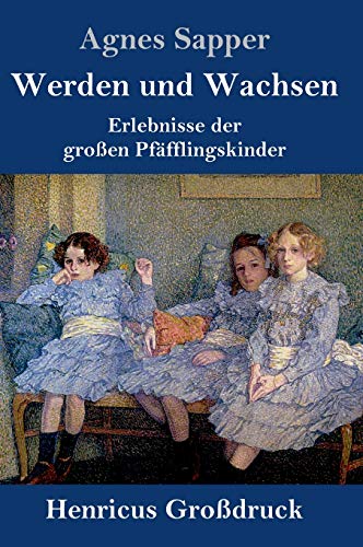 Werden und Wachsen (Großdruck): Erlebnisse der großen Pfäfflingskinder