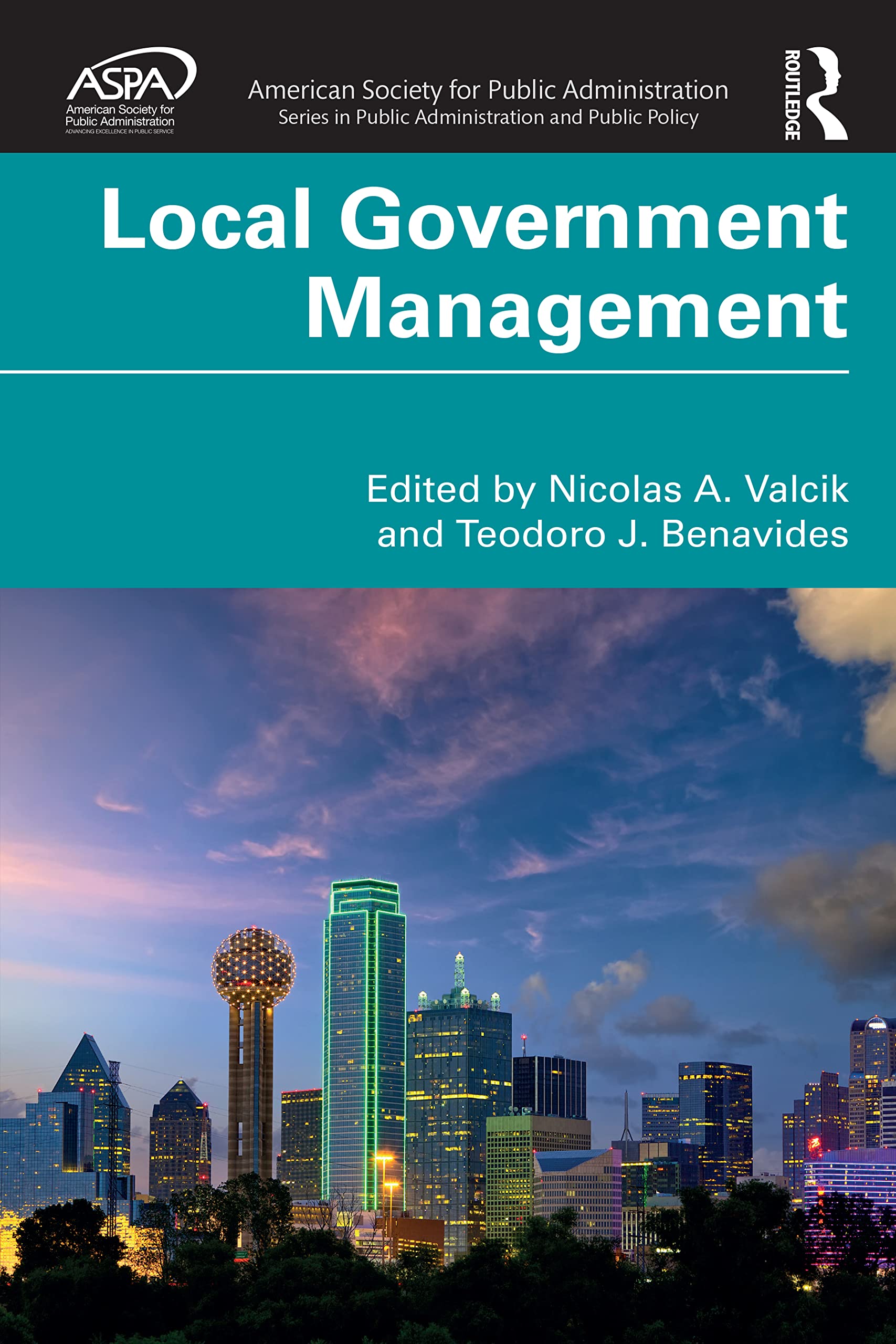 Local Government Management: Practices and Trends (American Society for Public Administration Series in Public Administration & Public Policy)