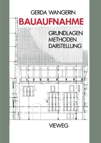 Bauaufnahme: Grundlagen Methoden Darstellung