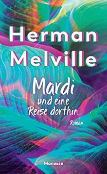 Mardi und eine Reise dorthin: Roman