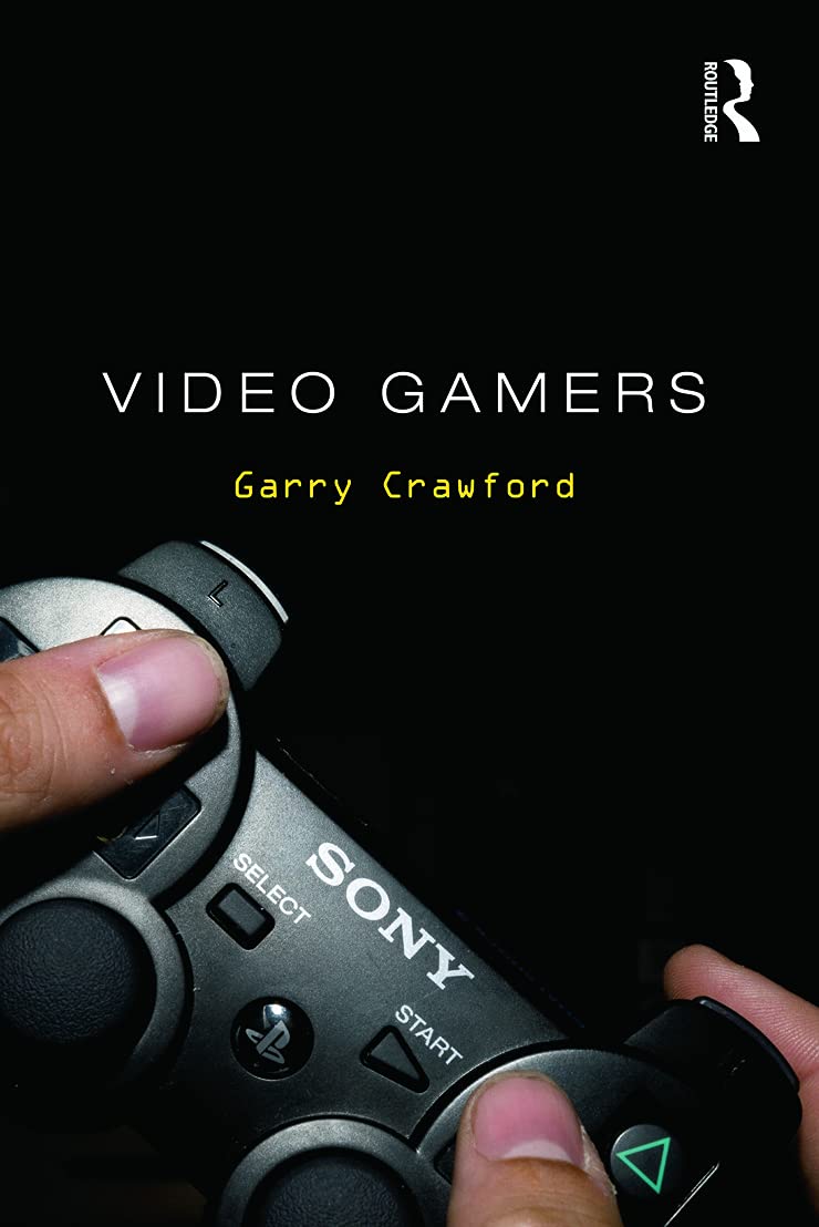 Video Gamers (Routledge Advances in Sociology)