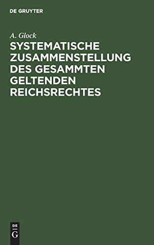 Systematische Zusammenstellung des gesammten geltenden Reichsrechtes: Ein Handbuch für den Gebrauch des Bundes- und Reichsgesetzblattes sowie des ... Reich. Mit einem alphabetischem Register