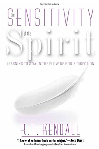 Kendall, R. T. Sensitivity Of The Spirit, Learning To Stay In The Flow Of God's Direction