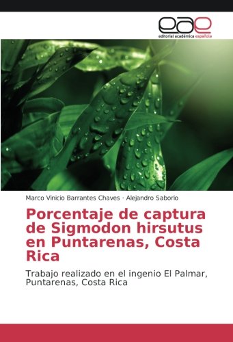 Porcentaje de captura de Sigmodon hirsutus en Puntarenas, Costa Rica: Trabajo realizado en el ingenio El Palmar, Puntarenas, Costa Rica