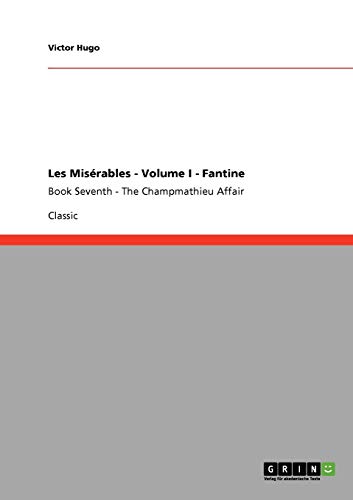 Les Misérables - Volume I - Fantine: Book Seventh - The Champmathieu Affair