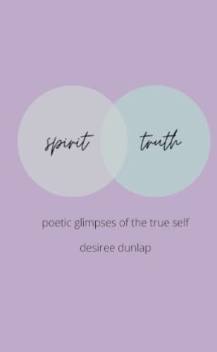 spirit // truth: poetic glimpes of the true self