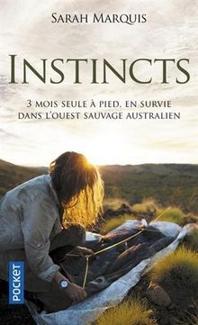 Instincts : 3 mois seule à pied, en survie dans l’Ouest sauvage australien