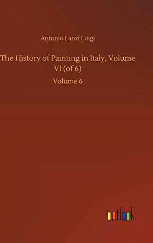 The History of Painting in Italy, Volume VI (of 6): Volume 6