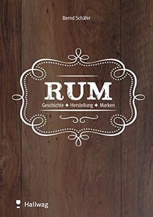 Rum: Geschichte - Herstellung - Marken (HALLWAG Allgemeine Einführungen)