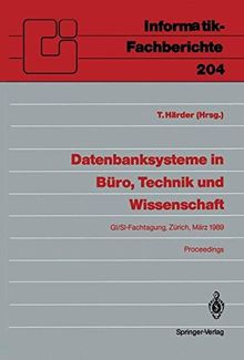Datenbanksysteme in Büro, Technik und Wissenschaft: GI/SI-Fachtagung Zürich, 1-3. März 1989 Proceedings (Informatik-Fachberichte)