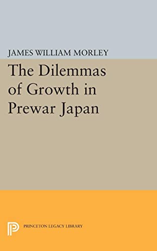 The Dilemmas of Growth in Prewar Japan (Princeton Legacy Library)