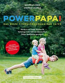 Powerpapa! (Power Papa!) (PowerPapa!) - Das beste Fitnessprogramm für Väter - Fit in 12 Wochen (FaszinationFitness)