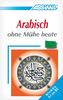 ASSiMiL Selbstlernkurs für Deutsche: Assimil. Arabisch ohne MÃ1/4he heute. Lehrbuch