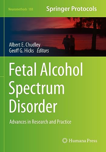 Fetal Alcohol Spectrum Disorder: Advances in Research and Practice (Neuromethods, 188, Band 188)