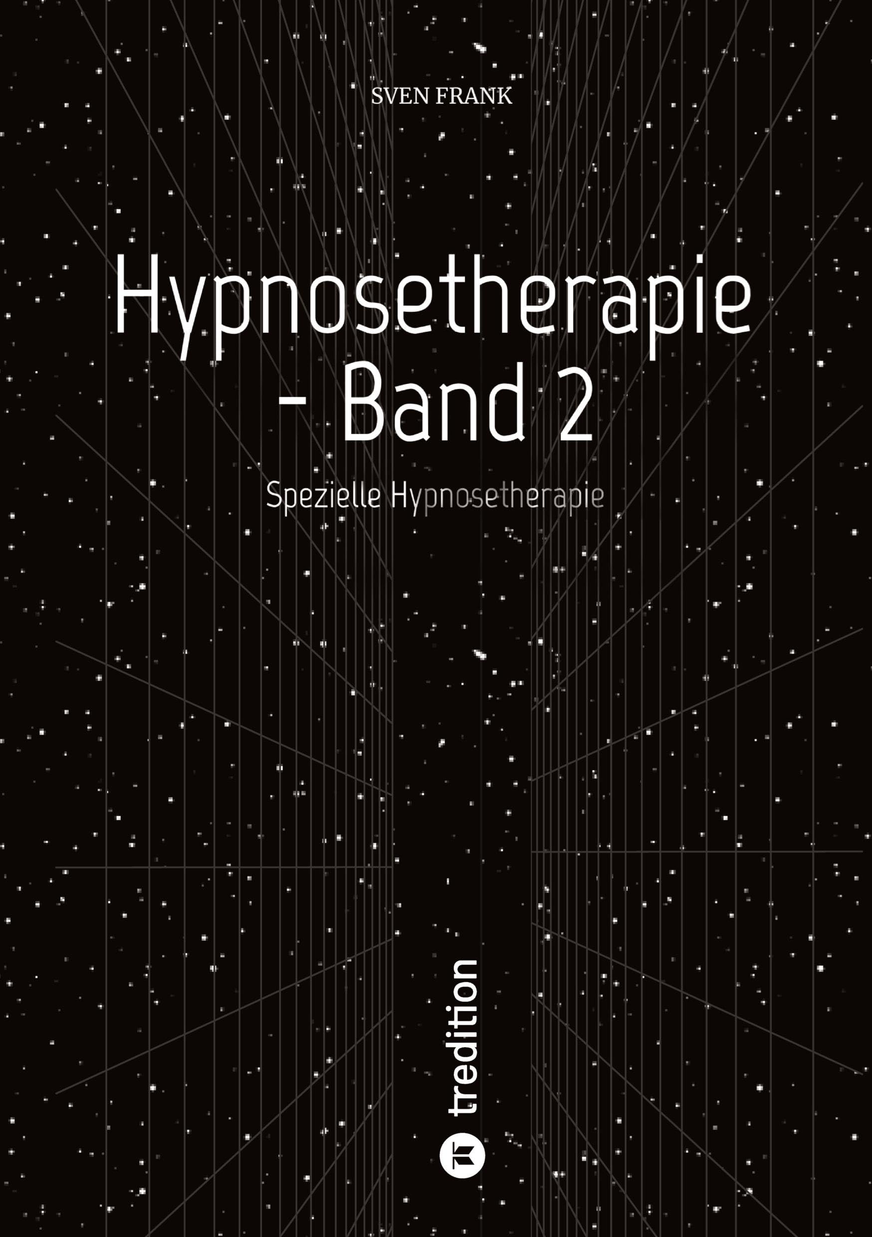 Hypnosetherapie - Band 2: Spezielle Hypnosetherapie