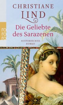 Die Geliebte des Sarazenen: Historischer Roman