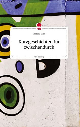Kurzgeschichten für zwischendurch. Life is a Story - story.one