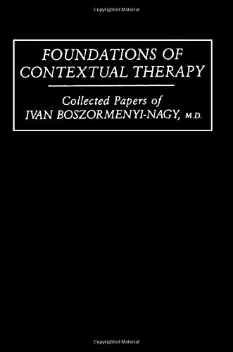 Foundations Of Contextual Therapy: Collected Papers Of Ivan