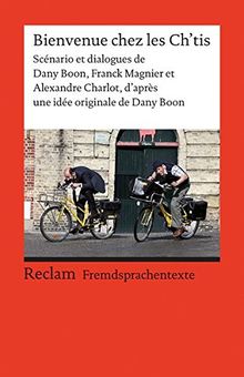 Bienvenue chez les Ch'tis: Scénario et dialogues de Dany Boon, Franck Magnier et Alexandre Charlot, d'après une idée originale de Dany Boon (Fremdsprachentexte) | Buch | Zustand sehr gut