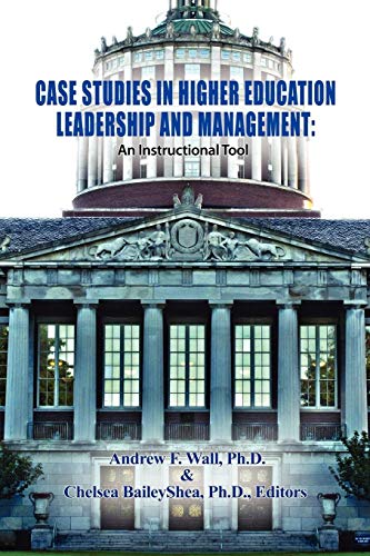 Case Studies In Higher Education Leadership And Management: An Instructional Tool