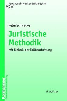 Juristische Methodik: mit Technik der Fallbearbeitung