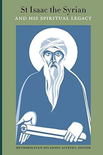 Hilarion Alfeyev St Isaac The Syrian And His Spiritual Legacy, Proceedings Of The International Patristics Conference, Moscow, 2013