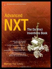 Advanced NXT: The Da Vinci Inventions Book (Technology in Action)