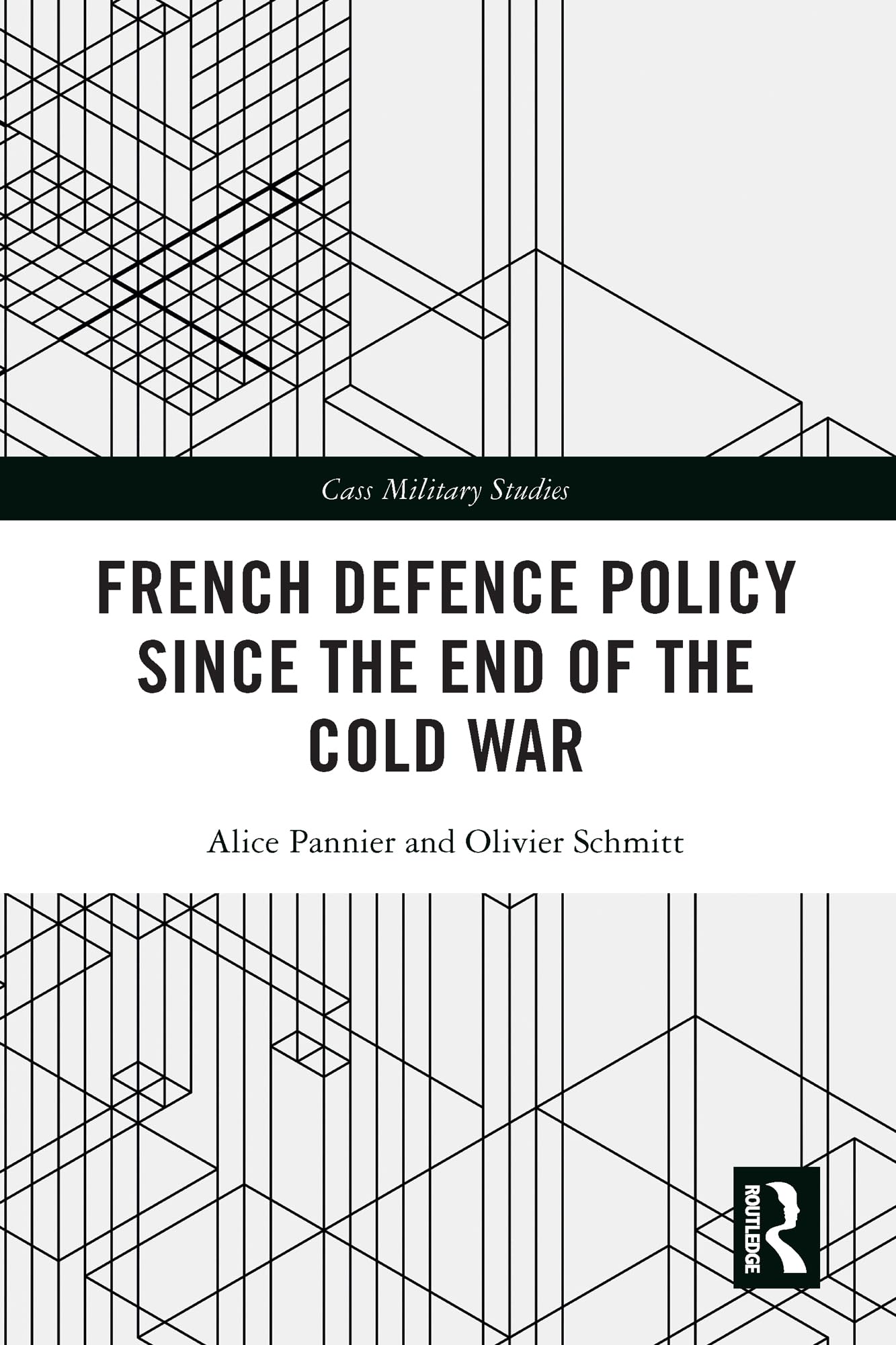French Defence Policy Since the End of the Cold War (Cass Military Studies)