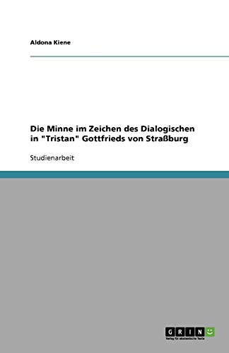 Die Minne im Zeichen des Dialogischen in Tristan Gottfrieds von Straßburg