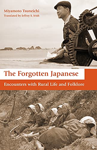 The Forgotten Japanese: Encounters with Rural Life and Folklore