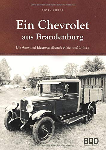 Ein Chevrolet aus Brandenburg: Die Auto- und Elektro-Gesellschaft Kiefer und Gräben