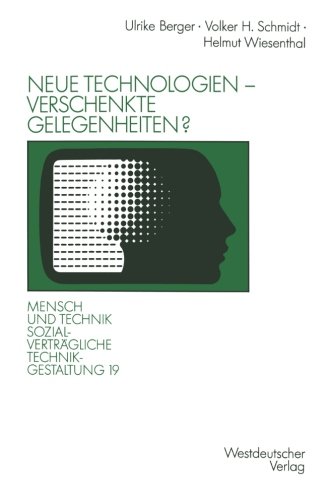 Neue Technologien - Verschenkte Gelegenheiten?: Über Sozialverträgliche Arbeitszeitmuster, Alternativen der CAD-Einführung und die Einflußchancen von ... Technikgestaltung, Hauptreihe)