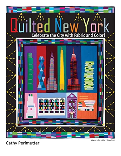 Quilted New York: Celebrate the City with Fabric and Color