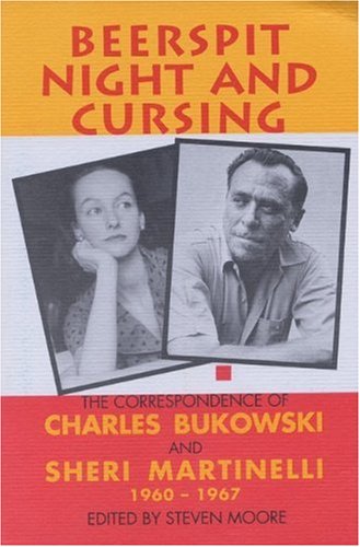 Beerspit Night and Cursing: The Correspondence of Charles Bukowski and Sheri Martinelli 1960-1967