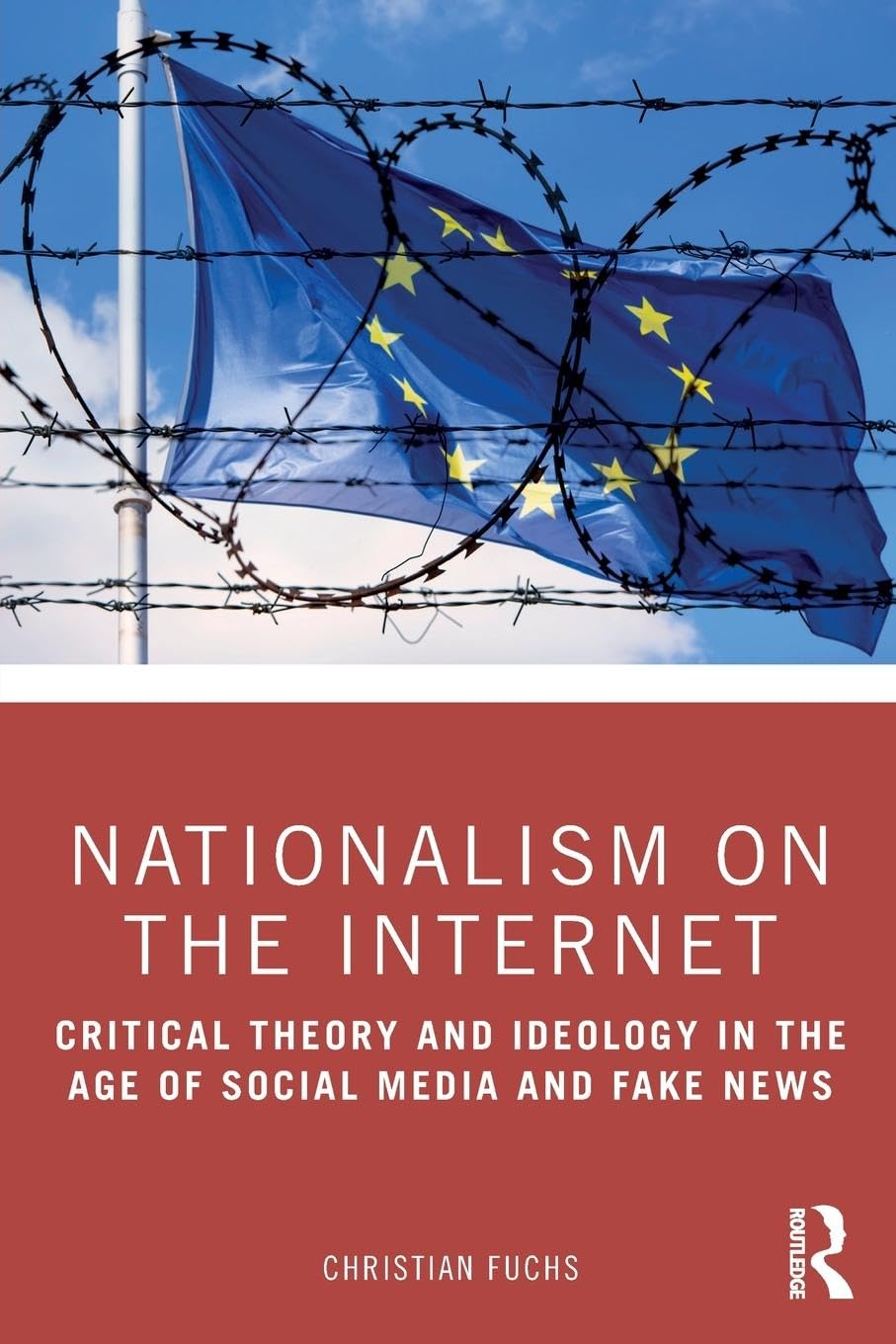 Nationalism on the Internet: Critical Theory and Ideology in the Age of Social Media and Fake News