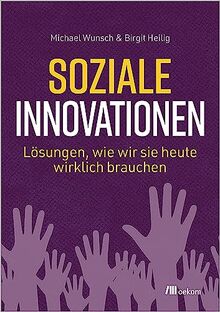 Soziale Innovationen: Lösungen, wie wir sie heute wirklich brauchen