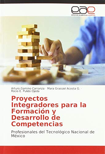 Proyectos Integradores para la Formación y Desarrollo de Competencias: Profesionales del Tecnológico Nacional de México